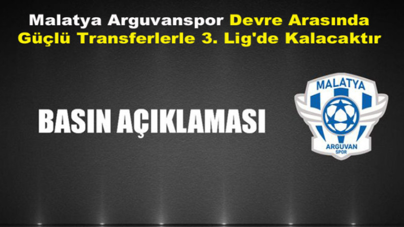 Malatya Arguvanspor Güçlü Transferlerle 3. Lig'de Kalacaktır