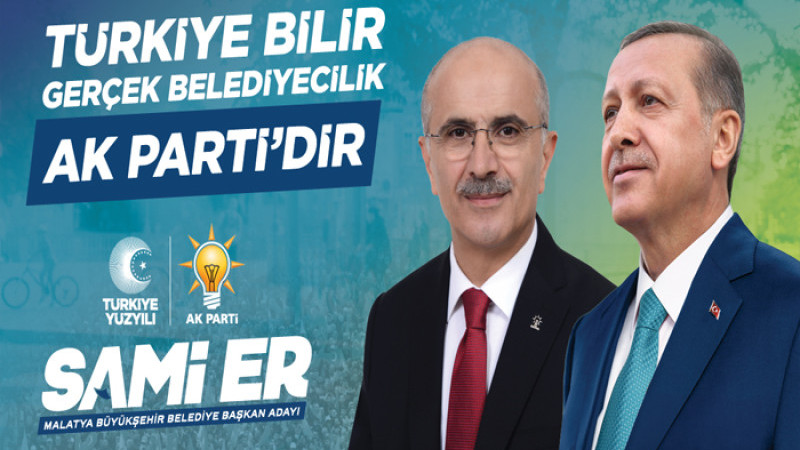 AK  Parti Malatya Büyükşehir Belediye Başkan Adayı Sami Er