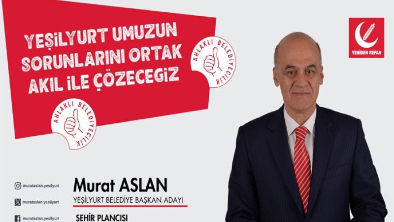Yeniden Refah Partisi Yeşilyurt Belediye Başkan Adayı Murat Aslan