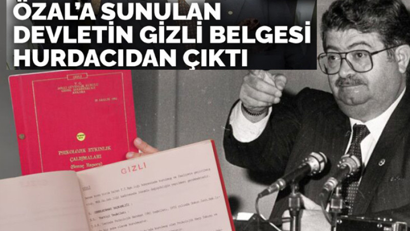 Turgut Özal'a Sunulan Devletin Gizli Belgesi Bir Hurdacıdan Çıktı