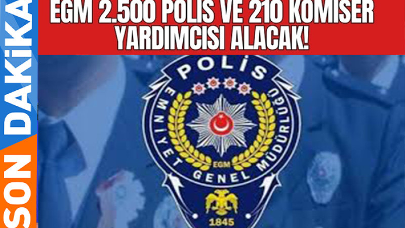 Emniyet 2500 Polis Memuru ve 210 Komiser Yardımcısı Alınacak