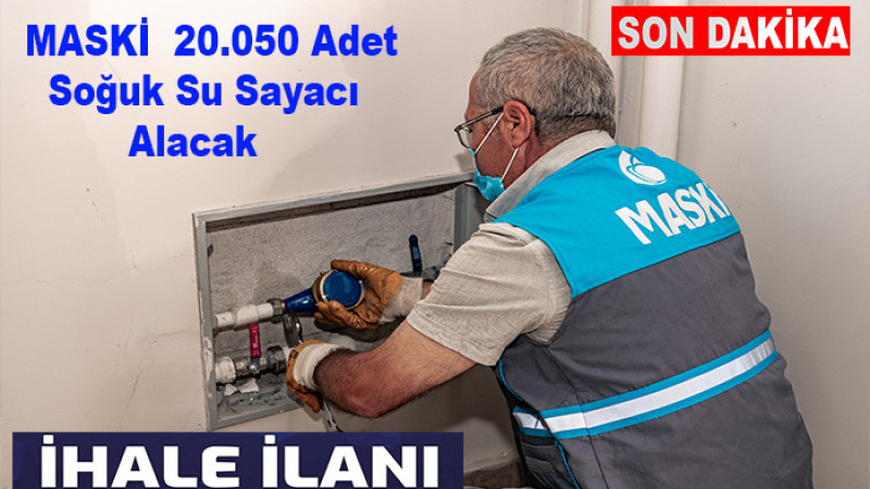 MASKİ  20.050 Adet Soğuk Su Sayacı Alacak