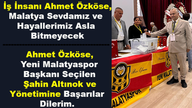 Ahmet Özköse, Malatya Sevdamız ve Hayallerimiz Asla Bitmeyecek