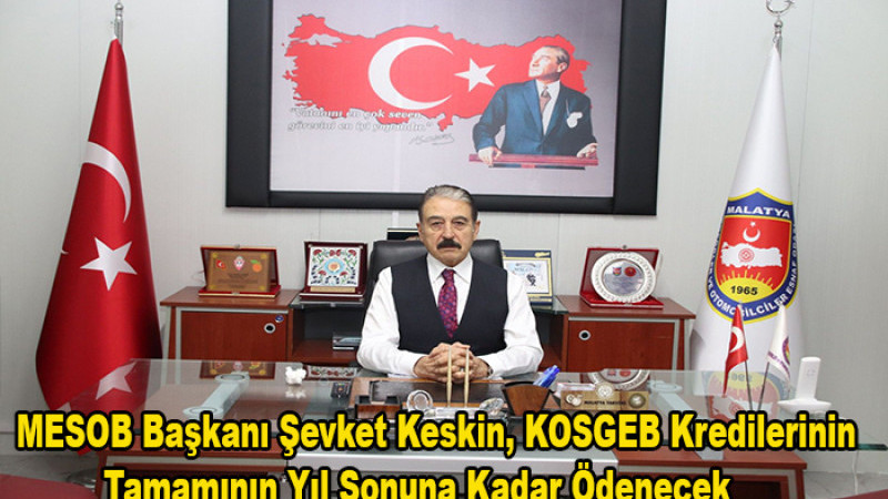 Şevket Keskin ; KOSGEB Ödemeleri Yıl Sonuna Kadar Bitecek