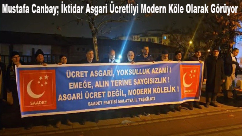 Mustafa Canbay; İktidar Asgari Ücretliyi Modern Köle Olarak Görüyor