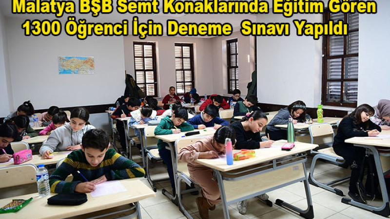 Semt Konaklarında Eğitim Gören 1300 Öğrenci  Deneme  Sınavına Girdi