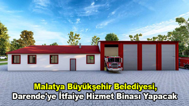 Malatya Belediyesi, Darende'ye İtfaiye Hizmet Binası Yapacak