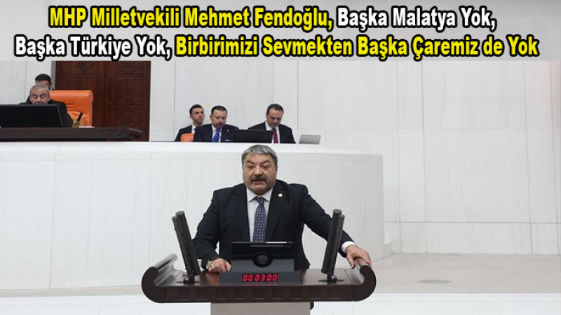 MHP'li Mehmet Fendoğlu, Başka Malatya Yok, başka Türkiye Yok