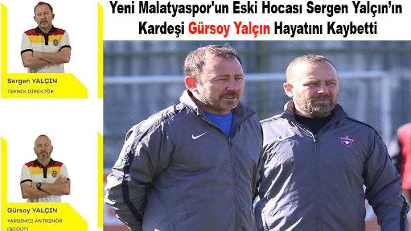 Yeni Malatyaspor'un Eski Yardımcı Hocası Gürsoy Yalçın Hayatını Kaybetti