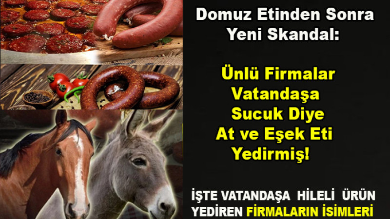 O Markalar Vatandaşa Sucuk Diye Eşek Eti Yedirmiş!