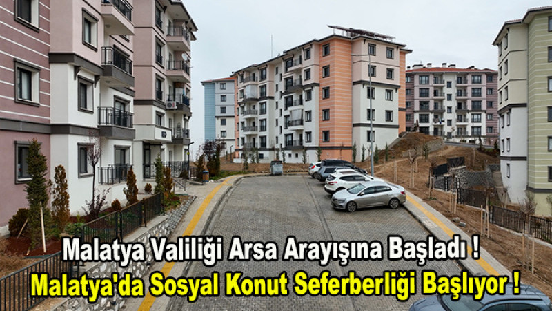 Malatya Valiliği Sosyal Konut İçin Arsa Arayışına Başladı