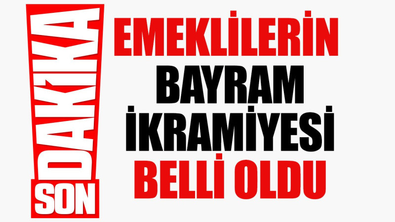   Emeklilerin Beklediği  Bayram İkramiye Ücreti 4 Bin Lira Oldu