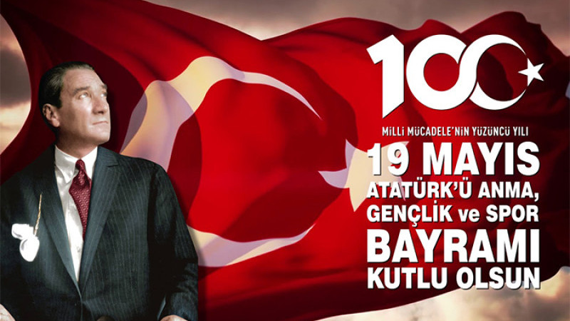 19 Mayıs Atatürk’ü Anma, Gençlik ve Spor Bayramımız Kutlu Olsun!