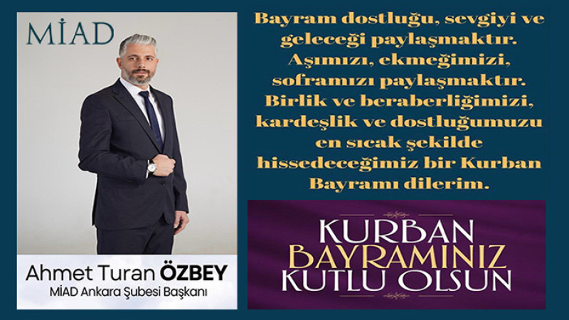 MİAD Ankara Şube Başkanı Özbey'den  Kurban Bayramı Mesajı