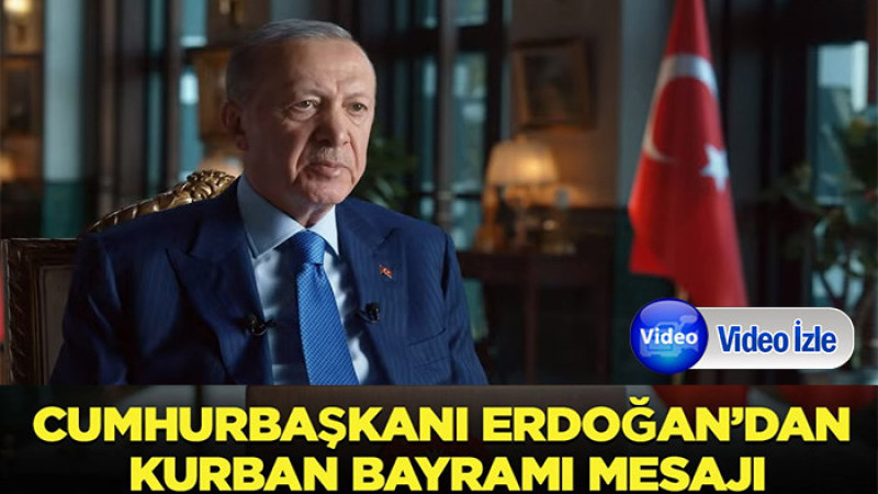 Cumhurbaşkanı Erdoğan'dan Kurban Bayramı Mesajı