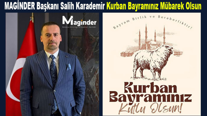MAGİNDER Başkanı Karademir;  Kurban Bayramınız Mübarek Olsun
