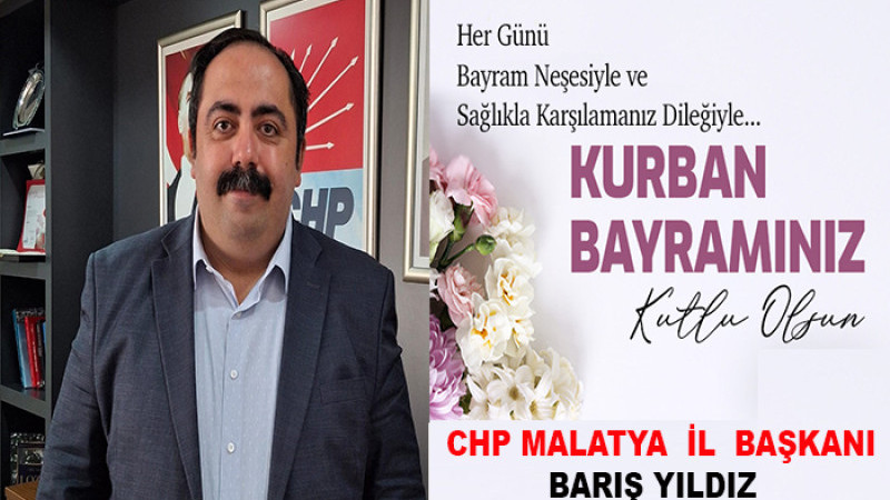 CHP Malatya İl Başkanı Barış Yıldız, Kurban Bayramınız Kutlu Olsun