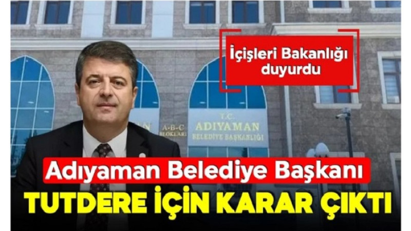 Adıyaman Belediye Başkanı Abdurrahman Tutdere Görevden Uzaklaştırıldı