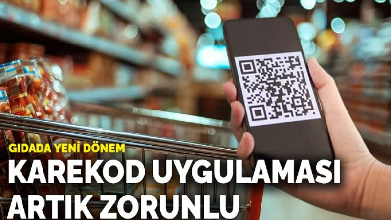 Gıdada Yeni Dönem: Karekod Zorunluluğu Bugün İtibarıyla Başladı