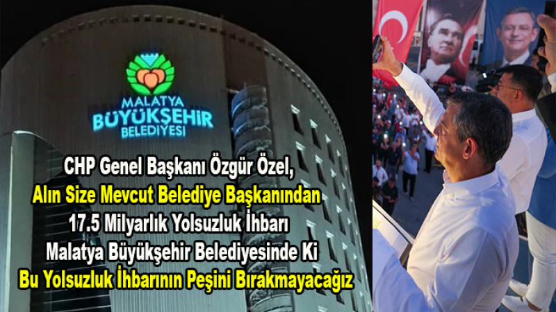Özgür Özel, Malatya Belediyesinde Ki Yolsuzluğun Peşini Bırakmayacağız