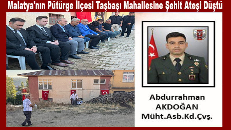 Pütürge'li Astsubay Kıdemli Başçavuş Abdurrahman Akdoğan Şehit Oldu