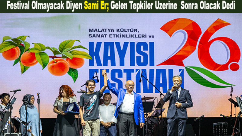 Sami Er, Festival Yapılmayacak Dedi Tepkiler Üzerine Yapacağız Dedi