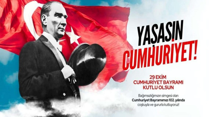 29 Ekim Cumhuriyet Bayramının 102. Yıl Dönümü Kutlu Olsun