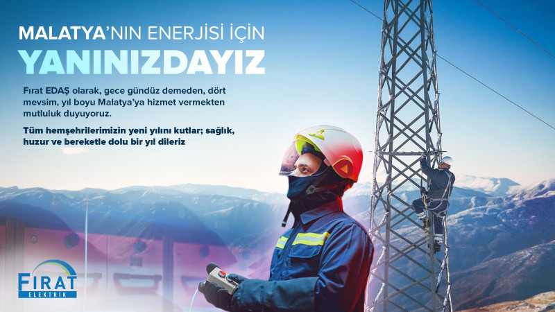 Fırat EDAŞ;  Malatya'nın Enerjisi İçin Yanınızdayız
