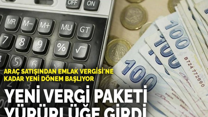 Yeni Vergi Paketi Resmi Gazetede Yayımlanarak Yürürlüğe Girdi