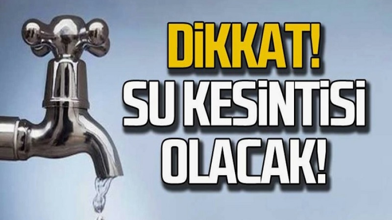 Yeşilyurt'un 4 Mahallesine 23 Ocak Cuma Günü  Su Verilmeyecek