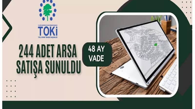 Toplu Konut İdaresi Başkanlığı, 29 İlde 244 Adet Arsayı Satışa Sundu.