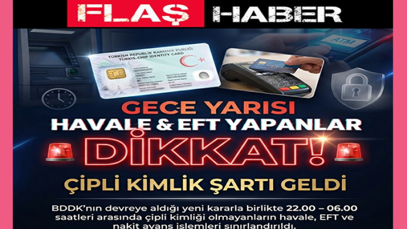 Gece Yarısı Havale ve EFT Yapanlar Dikkat: Çipli Kimlik Şartı Geldi
