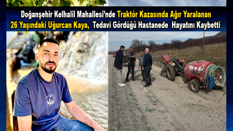 Doğanşehir'de Kazada Ağır Yaralanan Genç Yaşamını Yitirdi