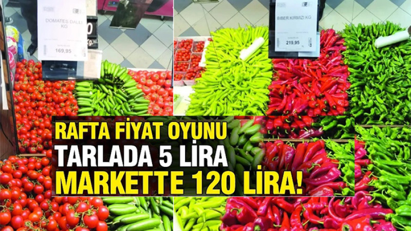 Tarlada 5 Lira, Markette 120 Lira. Zincir Marketler Vatandaşı Soyuyor