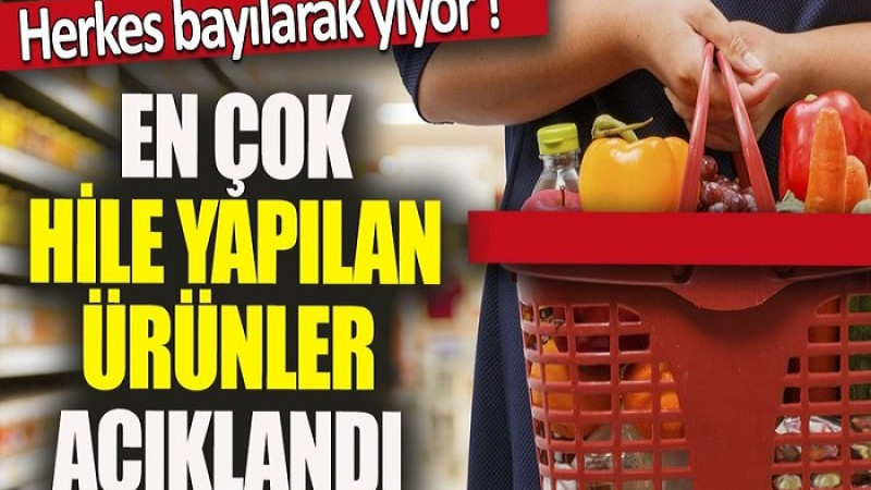 Tarım Bakanlığının Hileli Gıdalar Listesine 25 Yeni Ürün Eklendi!