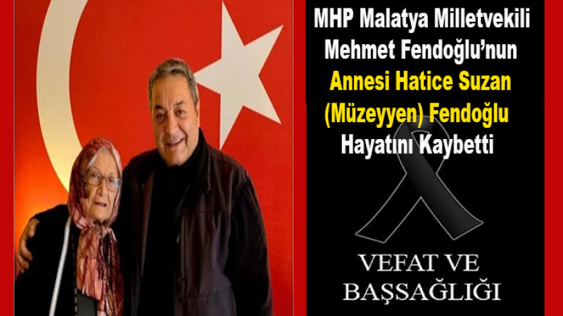 MHP Malatya Milletvekili Mehmet Fendoğlu’nun Acı Günü