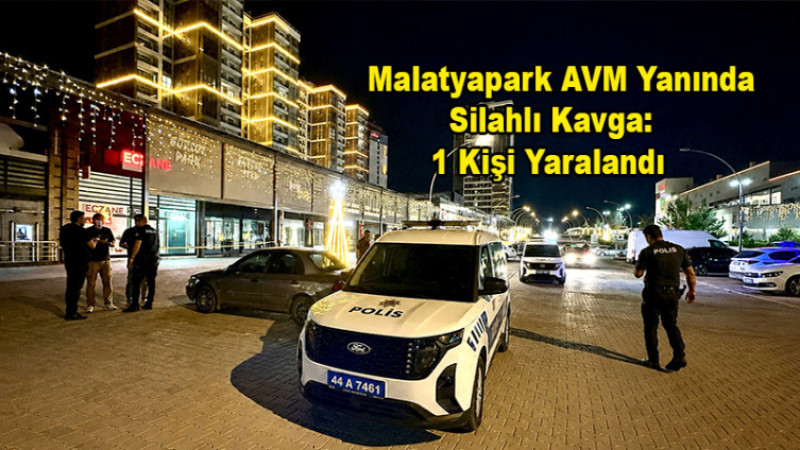 Malatyapark AVM Yanında Silahlı Kavga: 1 Kişi Yaralandı
