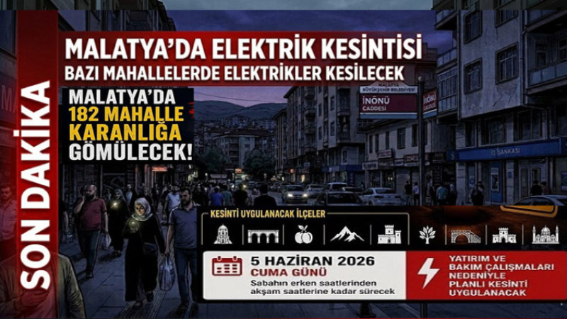 5 Haziran Cuma Günü 9 İlçe 182 Mahalle'de Elektrik Kesintisi Olacak