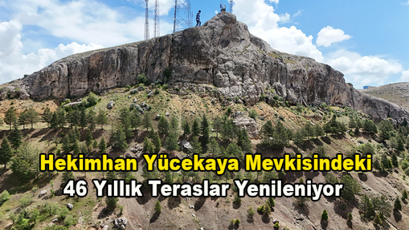 Hekimhan Yücekaya Mevkisindeki 46 Yıllık Teraslar Yenileniyor