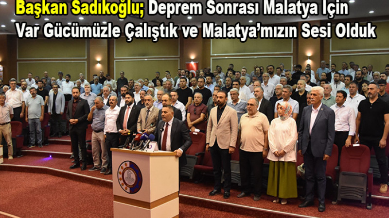 Sadıkoğlu;  Deprem Sonrası Malatya Ekonomisinin Sesi Olduk