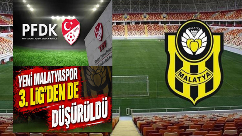 Yeni Malatyaspor 3. Lig’den Amatör Lig'e Düşürüldü