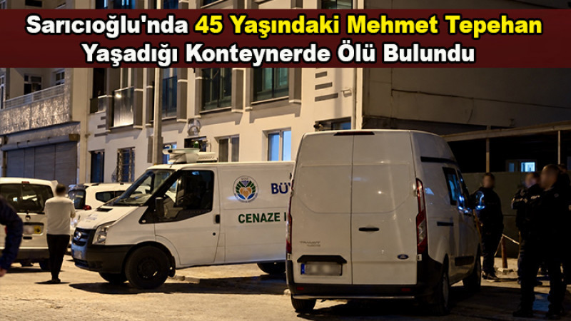 Sarıcıoğlu'nda Bir Kişi Yaşadığı Konteynerde Ölü Bulundu
