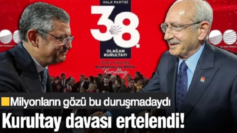 CHP’nin  Kurultaylarının İptaline Yönelik Açılan Dava 8 Eylül Tarihine Erteledi