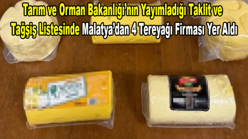 Malatya’da 4 Firmanın Ürettiği Tereyağı Hileli Bulundu