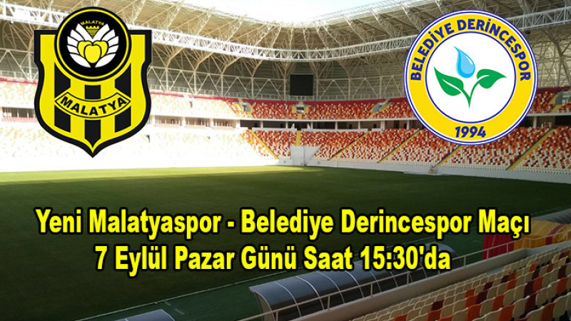 Yeni Malatyaspor - Belediye Derincespor Maçı 7 Eylül Pazar Saat 15:30'da