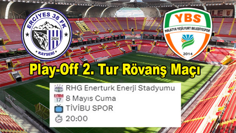 Erciyes 38 FK - Yeşilyurtspor 8 Mayıs Cuma Günü Saat 20.00'da 