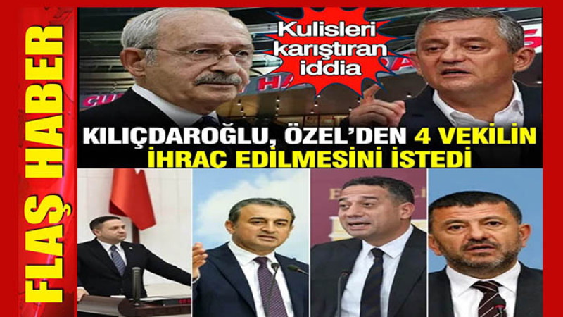 Kılıçdaroğlu’nun 4 Vekilin İhraç Talebine, Özel'den Ret Cevap 