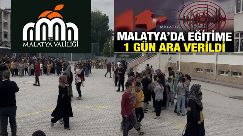 Malatya'da Deprem Nedeniyle Eğitime 1 Gün Ara Verildi