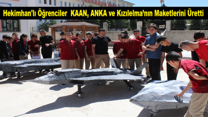 Hekimhan'lı Öğrenciler  KAAN, ANKA ve Kızılelma’nın Maketlerini Üretti
