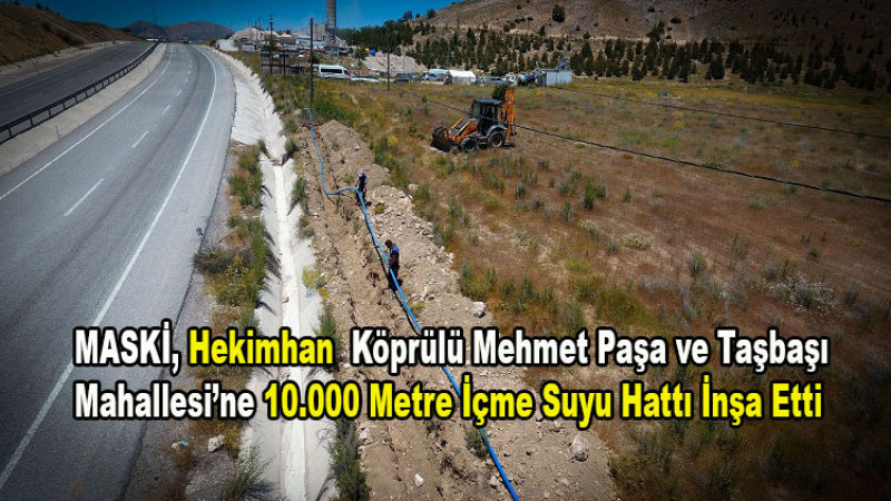 Hekimhan'ın 2 Mahallesi’ne 10.000 Metre İçme Suyu Hattı Yapıldı